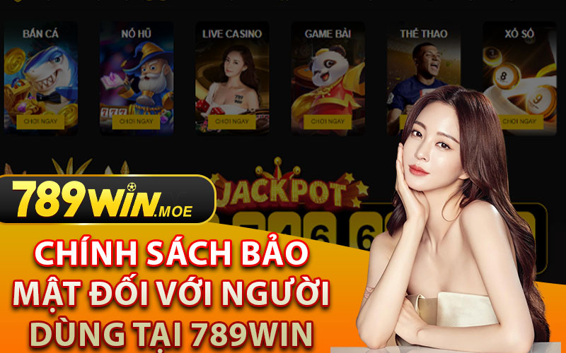 Chính Sách Bảo Mật Đối Với Người Dùng Tại 789Win