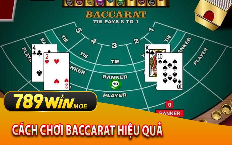 Cách Chơi Baccarat Hiệu Quả Và Luôn Thắng