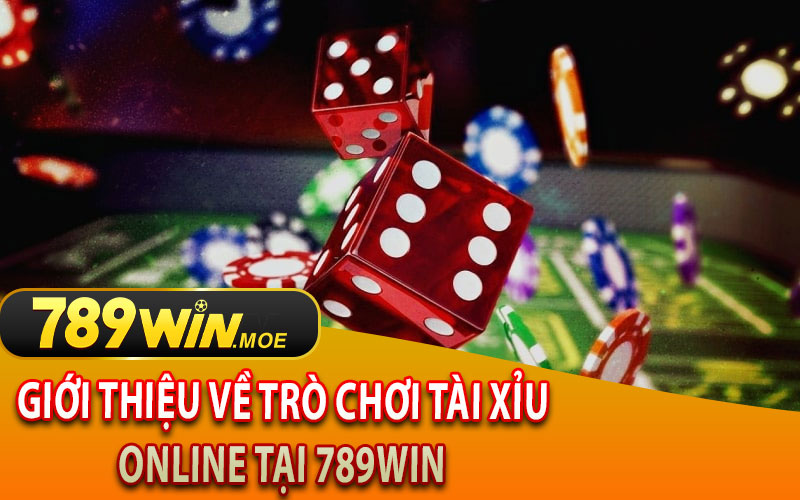 Giới Thiệu Về Trò Chơi Tài Xỉu Online Tại 789Win