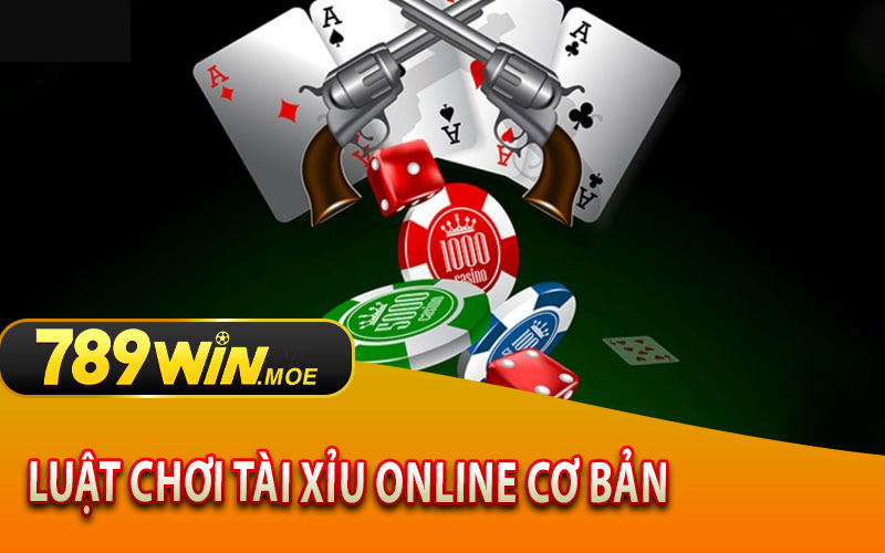 Luật Chơi Tài Xỉu Online Cơ Bản