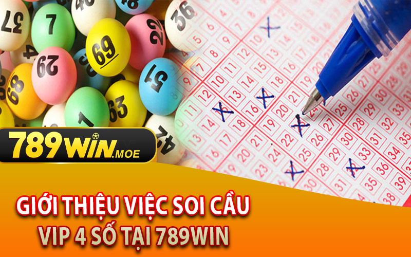 Giới Thiệu Việc Soi Cầu Vip 4 Số Tại 789Win