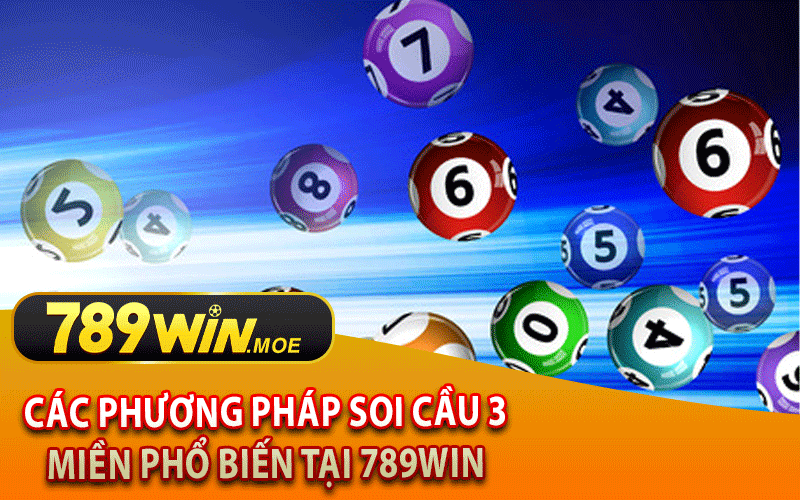 Các Phương Pháp Soi Cầu 3 Miền Phổ Biến Tại 789Win