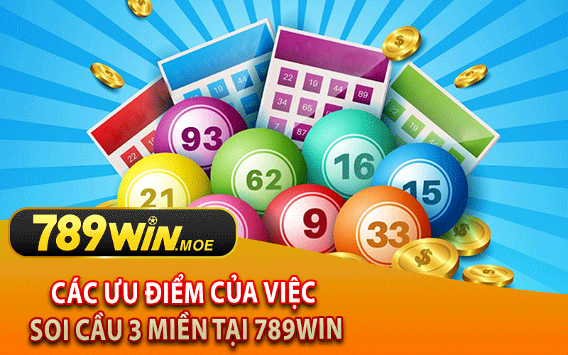 Các Ưu Điểm Của Việc Soi Cầu 3 Miền Tại 789Win