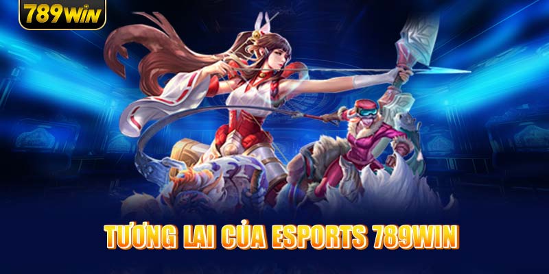 Tương Lai Của Esports 789Win